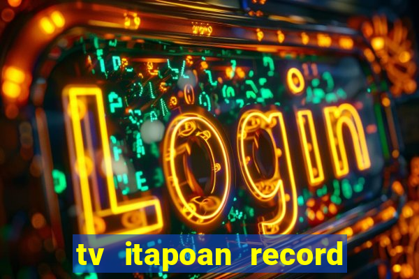 tv itapoan record bahia ao vivo online